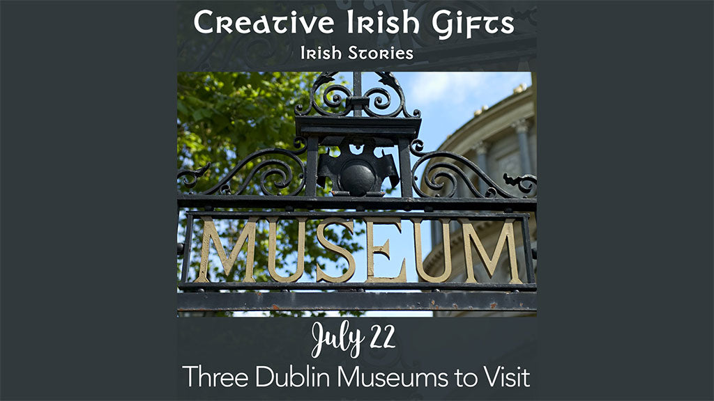 Three Dublin Museums to Visit