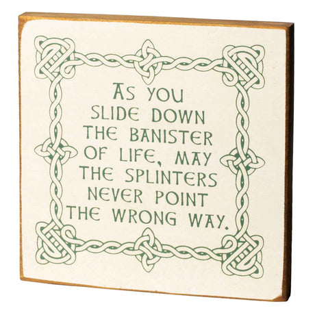 Slide Down the Banister of Life Wood Sign - Creative Irish Gifts