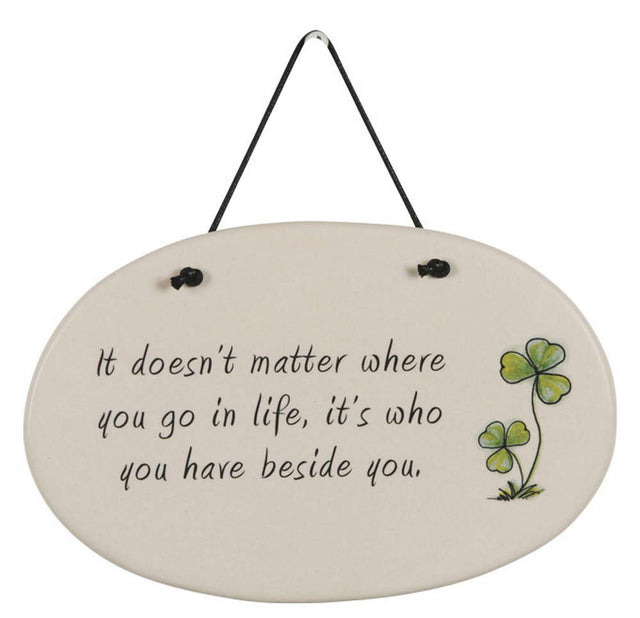 Who You Have beside You Plaque - Creative Irish Gifts